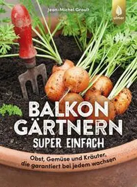 Groult / Arlinghaus | Balkongärtnern super einfach | Buch | 978-3-8186-1028-9 | www2.sack.de