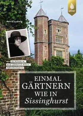 Ludwig |  Einmal gärtnern wie in Sissinghurst | Buch |  Sack Fachmedien