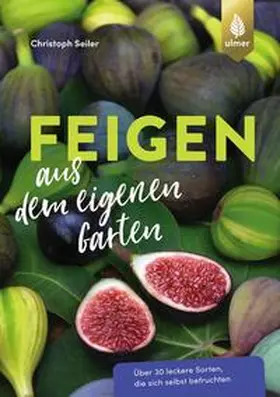 Seiler |  Feigen aus dem eigenen Garten | Buch |  Sack Fachmedien
