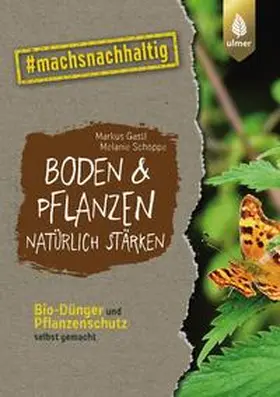 Gastl / Schoppe |  Boden & Pflanzen natürlich stärken | eBook | Sack Fachmedien
