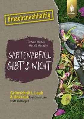 Hudak / Harazim |  Gartenabfall gibt’s nicht | eBook | Sack Fachmedien