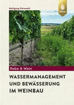 Patzwahl | Wassermanagement und Bewässerung im Weinbau | E-Book | sack.de