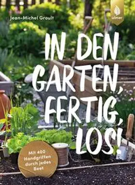 Groult |  In den Garten, fertig, los! | Buch |  Sack Fachmedien