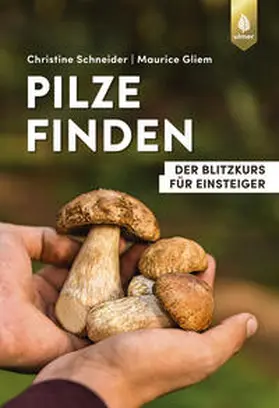 Schneider / Gliem |  Pilze finden | eBook | Sack Fachmedien