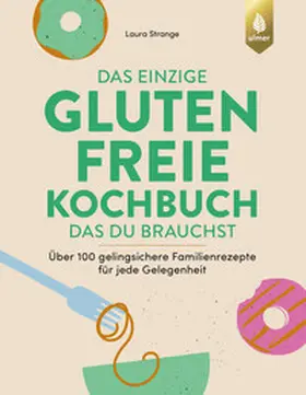 Strange |  Das einzige glutenfreie Kochbuch, das du brauchst | eBook | Sack Fachmedien
