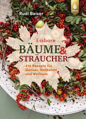 Beiser |  Essbare Bäume und Sträucher | eBook | Sack Fachmedien