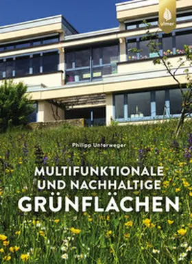 Unterweger |  Multifunktionale und nachhaltige Grünflächen | eBook | Sack Fachmedien