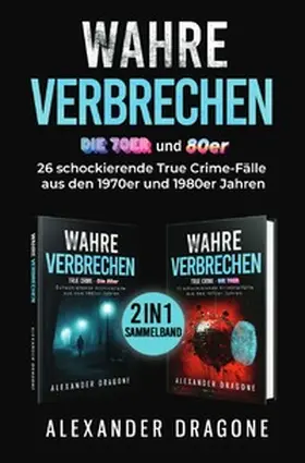 Dragone |  True Crime / Wahre Verbrechen - Die 70er und 80er | Buch |  Sack Fachmedien