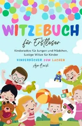 Beck |  Witzebuch für Erstleser:  Kinderwitze für Jungen und Mädchen, lustige Witze für Kinder, Kinderbücher zum Lachen | eBook | Sack Fachmedien