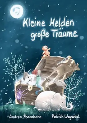 Woywod / Rosenhahn |  Kleine Helden - große Träume | Buch |  Sack Fachmedien