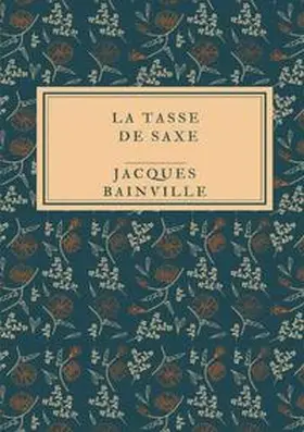 Bainville |  La tasse de saxe | Buch |  Sack Fachmedien