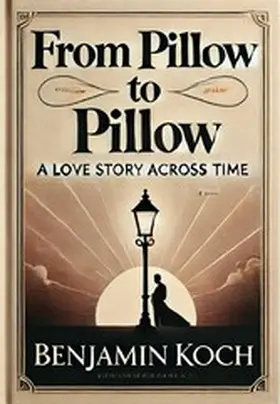 Koch |  From Pillow to Pillow: A Love Story Across Time | eBook | Sack Fachmedien