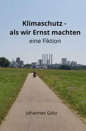 Götz |  Klimaschutz - als wir Ernst machten | Buch |  Sack Fachmedien