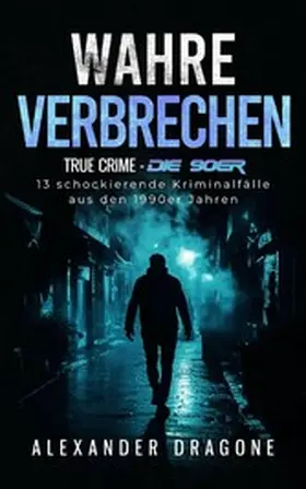 Dragone |  Wahre Verbrechen | eBook | Sack Fachmedien