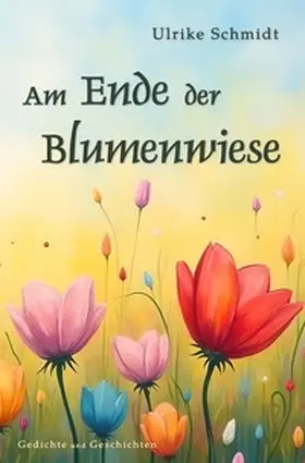 Schmidt |  Am Ende der Blumenwiese | Buch |  Sack Fachmedien
