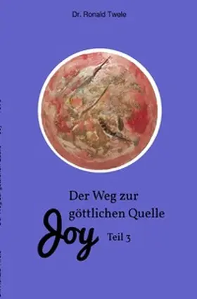 Twele |  Joy / Der Weg zur göttlichen Quelle Joy Teil 3 | Buch |  Sack Fachmedien