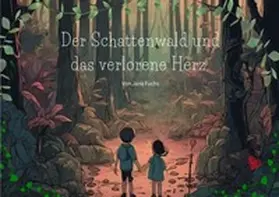 Fuchs |  Der Schattenwald und das verlorene Herz | Buch |  Sack Fachmedien
