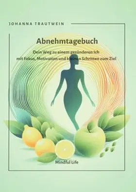 Trautwein |  Mindful Life / Abnehmtagebuch | Buch |  Sack Fachmedien