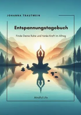 Trautwein |  Mindful Life / Entspannungstagebuch | Buch |  Sack Fachmedien