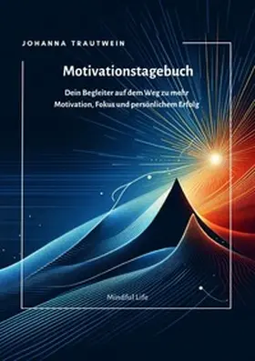 Trautwein |  Mindful Life / Motivationstagebuch | Buch |  Sack Fachmedien