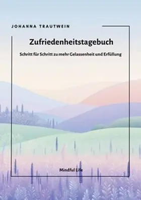 Trautwein |  Mindful Life / Zufriedenheitstagebuch | Buch |  Sack Fachmedien