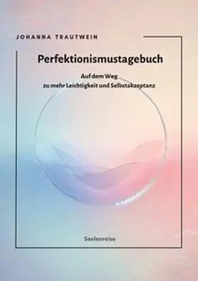 Trautwein |  Seelenreise / Perfektionismustagebuch | Buch |  Sack Fachmedien