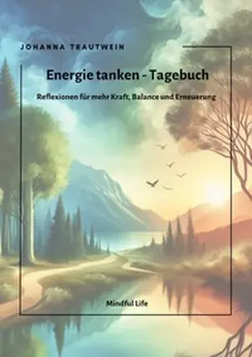 Trautwein |  Mindful Life / Energie tanken - Tagebuch | Buch |  Sack Fachmedien