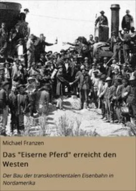 Franzen |  Das "Eiserne Pferd" erreicht den Westen | eBook | Sack Fachmedien