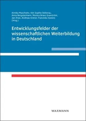 Maschwitz / Stöterau / Bergstermann |  Entwicklungsfelder der wissenschaftlichen Weiterbildung in Deutschland | Buch |  Sack Fachmedien