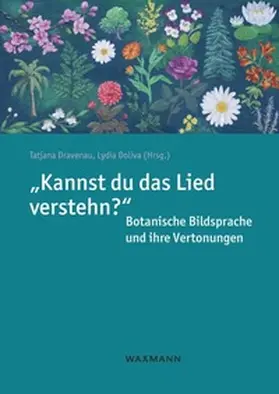 Dravenau / Doliva |  "Kannst du das Lied verstehn?" Botanische Bildsprache und ihre Vertonungen | Buch |  Sack Fachmedien