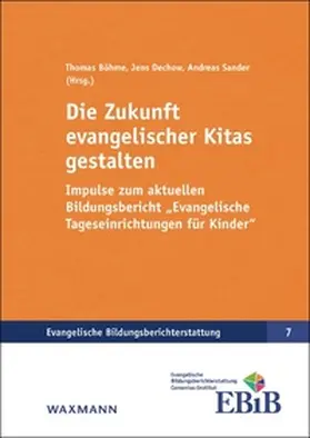 Böhme / Dechow / Sander |  Die Zukunft evangelischer Kitas gestalten | Buch |  Sack Fachmedien