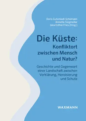Gutsmiedl-Schümann / Siegmüller / Fries |  Die Küste: Konfliktort zwischen Mensch und Natur? | Buch |  Sack Fachmedien