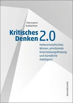 Astleitner |  Kritisches Denken 2.0 | Buch |  Sack Fachmedien