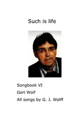 Wolff |  Geri Wolf Such is life Songbook VI | Buch |  Sack Fachmedien