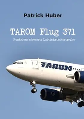 Huber |  TAROM Flug 371 | Buch |  Sack Fachmedien