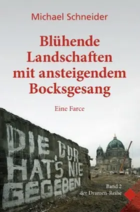 Schneider |  Dramenreihe / Blühende Landschaften mit ansteigendem Bocksgesang | Buch |  Sack Fachmedien