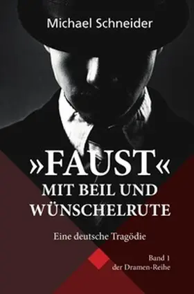 Schneider |  Dramenreihe / "Faust" mit Beil und Wünschelrute | Buch |  Sack Fachmedien