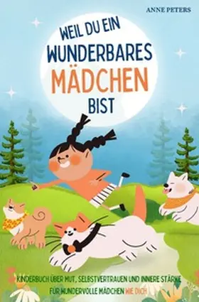 Peters |  Weil du ein wunderbares Mädchen bist - Kinderbuch über Mut, Selbstvertrauen und innere Stärke für wundervolle Mädchen wie dich | Buch |  Sack Fachmedien