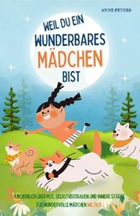 Peters |  Weil du ein wunderbares Mädchen bist - Kinderbuch über Mut, Selbstvertrauen und innere Stärke für wundervolle Mädchen wie dich | eBook | Sack Fachmedien