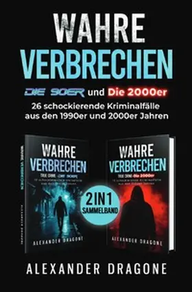 Dragone |  True Crime / Wahre Verbrechen - Die 90er und die 2000er | Buch |  Sack Fachmedien