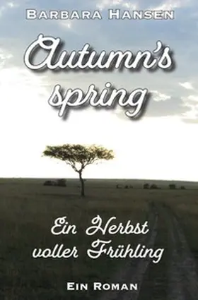 Hansen |  Autumn's spring. Ein Herbst voller Frühling | Buch |  Sack Fachmedien