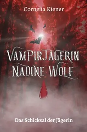 Kiener |  Vampirjägerin Nadine Wolf - Das Schicksal der Jägerin | Buch |  Sack Fachmedien