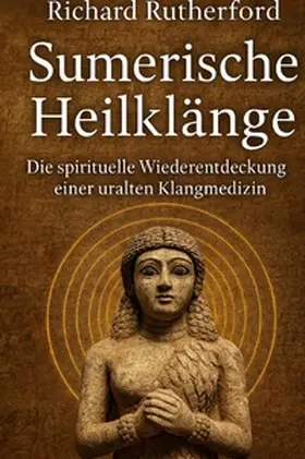 Rutherford |  Sumerische Heilklänge | Buch |  Sack Fachmedien