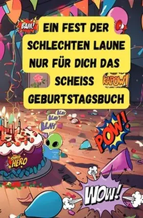 Arnold |  Ein Fest der Schlechten Laune - Nur für Dich das Scheiss Geburtstagsbuch | Buch |  Sack Fachmedien