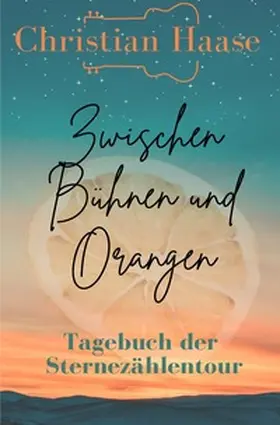 Haase |  Zwischen Bühnen und Orangen | Buch |  Sack Fachmedien