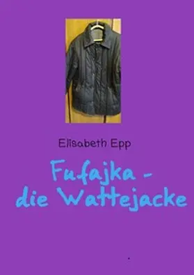 Epp |  Fufajka - die Wattejacke | Buch |  Sack Fachmedien