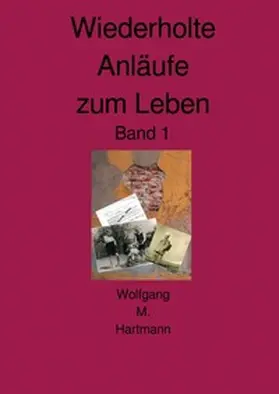 Hartmann |  Biografie / Wiederholte Anläufe zum Leben Band 1 | Buch |  Sack Fachmedien