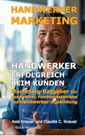 Knauer |  Handwerker-Marketing Handwerker erfolgreich beim Kunden | eBook | Sack Fachmedien