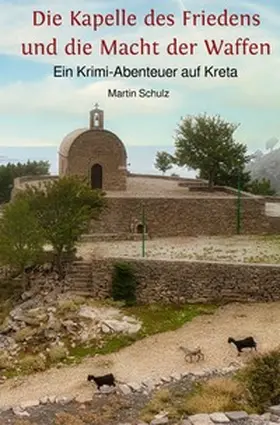 Schulz |  Die Kapelle des Friedens und die Macht der Waffen | Buch |  Sack Fachmedien