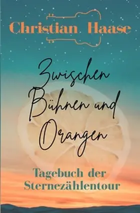 Haase |  Zwischen Bühnen und Orangen | Buch |  Sack Fachmedien